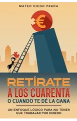 Retirate a los cuarenta, o cuando te de la gana