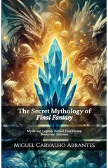 The Secret Mythology of Final Fantasy
