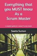 Everything that you MUST know as a Scrum Master