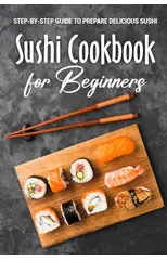 Sushi Cookbook for Beginners