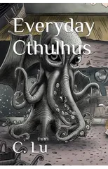 Everyday Cthulhus