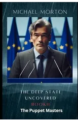 The Deep State Uncovered. Book II The Puppet Masters