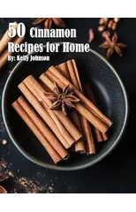 50 Cinnamon Recipes for Home
