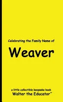 Celebrating the Family Name of Weaver