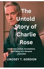 The Untold Story of Charlie Rose