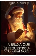 A Bruxa Que Sequestrou O Papai Noel
