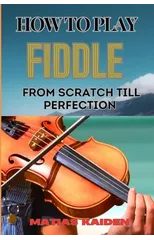 How to Play Fiddle from Scratch Till Perfection