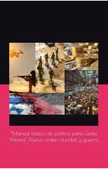 "Manual basico de politica para Gente Weona" Nuevo orden mundial y guerra.