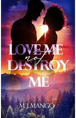 Love Me, Not Destroy Me