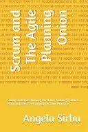 Scrum and The Agile Planning Onion