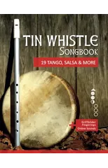 Tin Whistle Songbook - 19 Tango, Salsa & More