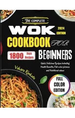 The Complete Wok cookbook for beginners 2024