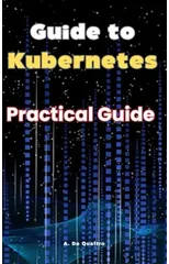 Guide to Kubernetes