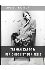 Truman Capote : Der Chronist der Seele