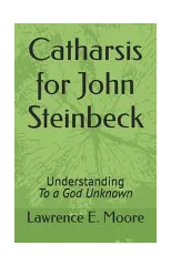 Catharsis for John Steinbeck : Understanding To a God Unknown