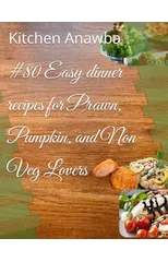 #80 Easy dinner recipes for Prawn, Pumpkin, and Non-Veg Lovers