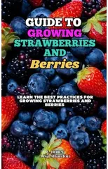 Guide to Growing Strawberries and Berries