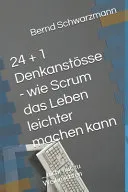 24 + 1 Denkanstosse - wie Scrum das Leben leichter machen kann