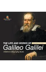 The Life and Works of Galileo Galilei - Biography 4th Grade Children's Art Biographies