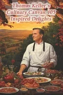 Thomas Keller's Culinary Canvas