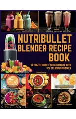 Nutribullet Blender Recipe Book