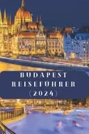 Budapest Reisefuhrer (2024)