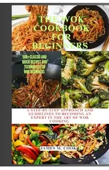 The Wok Cookbook for Beginners