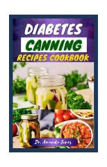 Diabetes Canning Recipes Cookbook