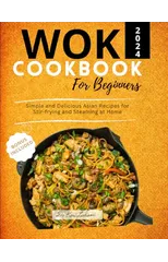 The Wok Cookbook for Beginners 2024