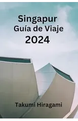 Singapur Guia de Viaje 2024