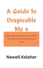 A Guide to Despicable Me 4