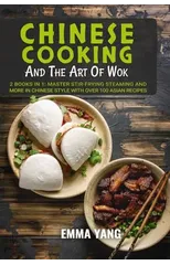 Chinese Cooking And The Art Of Wok