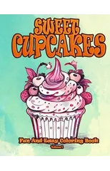 SWEET CUPCAKES Fun And Easy Coloring Book Volume 1