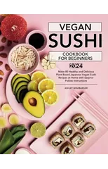 Vegan Sushi Cookbook For Beginners
