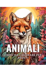Animali - Libro da Colorare per Adulti Vol.2 : 50 Favolose Ragioni per l'Amore tra l'Uomo e la Natura