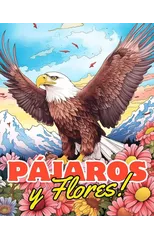 Libro para Colorear de Pajaros y Flores vol.3 : Disenos Relajantes para Colorear para Aliviar el Estres Para Damas y Caballeros