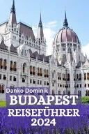 Budapest Reisefuhrer 2024
