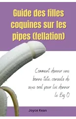 Guide des filles coquines sur les pipes (fellation)