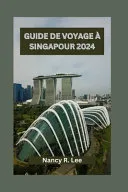 Guide de Voyage A Singapour 2024