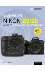 David Busch's Nikon Z9/Z8 Guide to Digital Still Photography