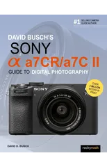 David Busch's Sony Alpha a7CR/a7C II Guide to Digital Photography