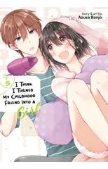 I Think I Turned My Childhood Friend Into a Girl Vol. 5