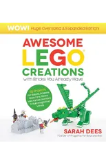 Awesome LEGO Creations with Bricks You Already Have