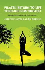 Pilates' Return to Life Through Contrology