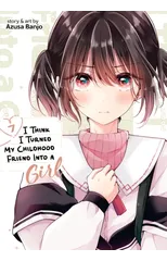 I Think I Turned My Childhood Friend Into a Girl Vol. 7