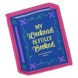 My Weekend is Fully Booked Sew On Patch