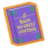 I Have No Shelf Control Sew On Patch