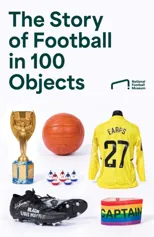 The Story of Football in 100 Objects