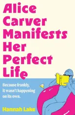 Alice Carver Manifests Her Perfect Life