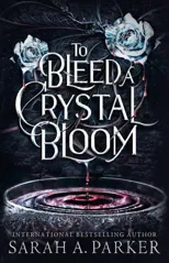To Bleed a Crystal Bloom